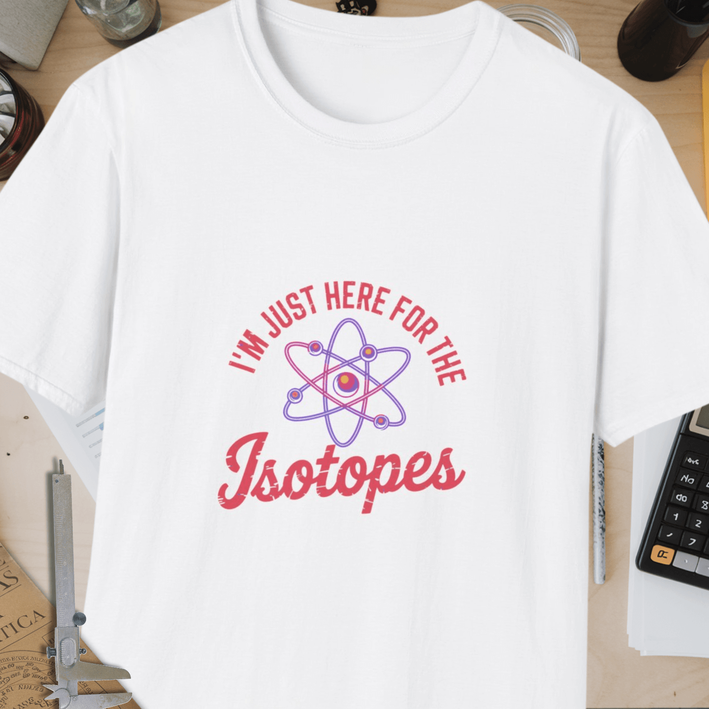 I'm Just Here For The Isotopes Unisex Softstyle T-Shirt