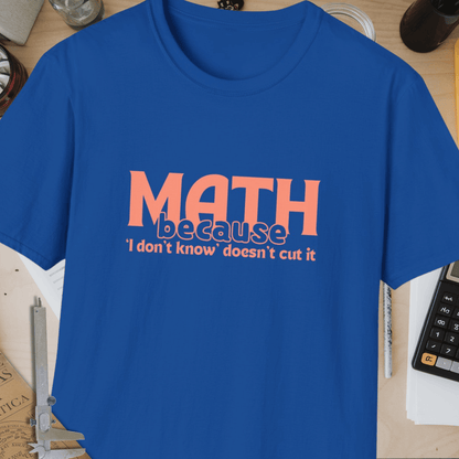 Math Because Unisex Softstyle T-Shirt