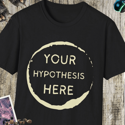 Your Hypothesis Unisex Softstyle T-Shirt